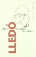 IMAGENES Y PALABRAS: ENSAYOS DE HUMANIDADES de LLEDO, EMILIO 