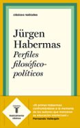 PERFILES FILOSFICO-POLTICOS de HABERMAS, JURGEN 