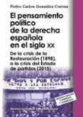 EL PENSAMIENTO POLTICO DE LA DERECHA ESPAOLA EN EL SIGLO XX (2 ED.) de GONZALEZ CUEVAS, PEDRO CARLOS 