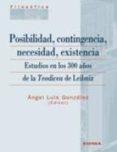POSIBILIDAD, CONTINGENCIA, NECESIDAD, EXISTENCIA: ESTUDIOS EN LOS 300 AOS DE LA TEODICEA DE LEIBNIZ de GONZALEZ, ANGEL LUIS 