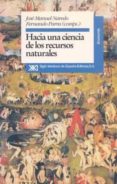 HACIA UNA CIENCIA DE LOS RECURSOS NATURALES de NAREDO, JOSE MANUEL 