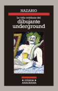 LA VIDA COTIDIANA DEL DIBUJANTE UNDERGROUND de NAZARIO 