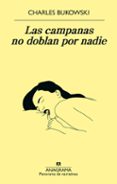 LAS CAMPANAS NO DOBLAN POR NADIE de BUKOWSKI, CHARLES 