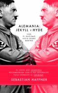 ALEMANIA: JEKYLL Y HYDE: 1939, EL NAZISMO VISTO DESDE DENTRO de HAFFNER, SEBASTIAN 