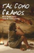 TAL COMO ERAMOS de FULLOLA, JOSEP MARIA  PETIT, MARIA ANGELS 