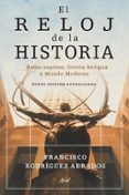 EL RELOJ DE LA HISTORIA: HOMO SAPIENS, GRECIA ANTIGUA Y MUNDO MOD ERNO de RODRIGUEZ ADRADOS, FRANCISCO 
