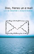 DIOS, TIENES UN E-MAIL de SEBASTIAN, LUIS DE  SAYERAS, JOSEP M. 