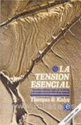 LA TENSION ESENCIAL de KUHN, THOMAS S. 