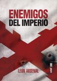ENEMIGOS DEL IMPERIO de ARSENAL, LEON 
