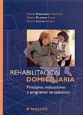REHABILITACION DOMICILIARIA: PRINCIPIOS, INDICACIONES Y PROGRAMAS TERAPEUTICOS de MONTAGUT, F.  FLOTATS, G.  LUCAS, E. 