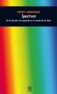 SPECTRUM: DE LA DERECHA A LA IZQUIERDA EN EL MUNDO DE LAS IDEAS de ANDERSON, PERRY 