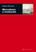 MERCADERES Y REVOLUCION: TRANSFORMACION COMERCIAL, CONFLICTO POLI TICO Y MERCADERES DE ULTRAMAR LONDINENSES de BRENNER, ROBERT 
