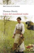 LEJOS DEL MUNDANAL RUIDO de HARDY, THOMAS 