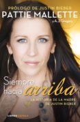 SIEMPRE HACIA ARRIBA de MALLETTE, PATTIE GREGORY, A.J. 