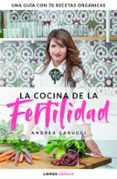LA COCINA DE LA FERTILIDAD di CARUCCI, ANDREA 