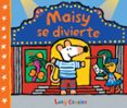 MAISY SE DIVIERTE (MAISY. TODO CARTN) de COUSINS, LUCY 