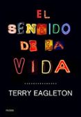 EL SENTIDO DE LA VIDA de EAGLETON, TERRY 