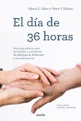 EL DIA DE 36 HORAS: UNA GUIA PRACTICA PARA LAS FAMILIAS Y CUIDADORESDE ENFERMOS DE ALZHEIMER Y OTRAS DEMENCIAS: NUEVA ED.  REV. Y ACT. di MACE, NANCY L. 