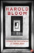 DONDE SE ENCUENTRA LA SABIDURIA? di BLOOM, HAROLD 