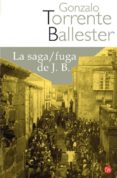 LA SAGA/ FUGA DE J.B. di TORRENTE BALLESTER, GONZALO 