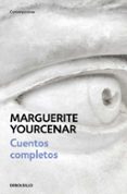CUENTOS COMPLETOS de YOURCENAR, MARGUERITE 