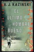 EL ULTIMO HOMBRE BUENO de KAZINSKI, A. J. 