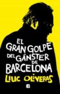 EL GRAN GOLPE DEL GANSTER DE BARCELONA de OLIVERAS, LLUC 