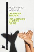 LA SIRENA VARADA / LOS ARBOLES MUEREN DE PIE de CASONA, ALEJANDRO 