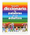 PEQUEO DICCIONARIO DE PALABRAS DE LOS ADULTOS de FICHOU, BERTRAND 