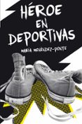 HROE EN DEPORTIVAS de MENENDEZ-PONTE, MARIA 
