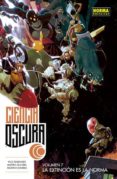 CIENCIA OSCURA 7: LA EXTINCION ES LA NORMA de REMENDER, RICK  SCALERA, MATTEO  DINISIO, MORENO 