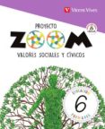 VALORES SOCIALES Y CIVICOS 6 EDUCACION PRIMARIA ZOMM CAST. di VV.AA. 