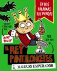 1.EL REY PANTALONCETES Y EL MALVADO EMPERADOR de RILEY, ANDY 