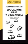 EDUCACIN: LIBRE Y OBLIGATORIA di ROTHBARD, MURRAY N. 