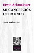 MI CONCEPCION DEL MUNDO de SCHRODINGER, ERWIN 