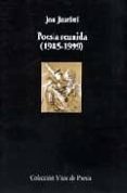 POESIA REUNIDA (1985-1999) de JUARISTI, JON 
