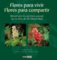 FLORES PARA VIVIR, FLORES PARA COMPARTIR: MANUAL PARA LA EXPERIEN CIA PERSONAL CON LAS FLORES DEL DR. EDWARD BACH di BAUTISTA, LLUIS JUAN I 