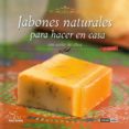 JABONES NATURALES PARA HACER EN CASA CON ACEITE DE OLIVA de GOMEZ ORTEGA, MARIA DEL MAR 