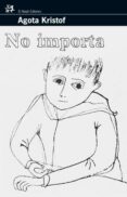 NO IMPORTA de KRISTOF, AGOTA 