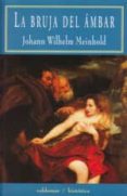 LA BRUJA DEL AMBAR di MEINHOLD, JOHANN WILHELM 