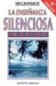 LA ENSEANZA SILENCIOSA (2 ED.) di CHINMOY, SRI 