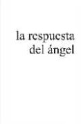 LA RESPUESTA DEL ANGEL de MALLASZ, GITTA 