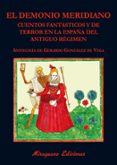 EL DEMONIO MERIDIANO. CUENTOS FANTSTICOS Y DE TERROR EN LA ESPAA DEL ANTIGUO REGIMEN di VV.AA. 