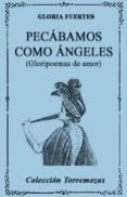 PECABAMOS COMO ANGELES (GLORIPOEMAS DE AMOR) (3 ED.) de FUERTES, GLORIA 
