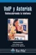 VOIP Y ASTERISK:  REDESCUBRIENDO LA TELEFONIA de GOMEZ LOPEZ, JULIO 