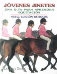 JOVENES JINETES: UNA GUIA PARA APRENDER EQUITACION di GREEN, LUCINDA 