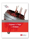 SISTEMAS DE CARGA Y ARRANQUE (LOE PACK 2011) (GRADO MEDIO: ELECTR OMECANICA DE VEHICULOS) di VV.AA. 