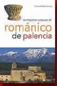 LAS MEJORES RUTAS POR EL ROMANICO DE PALENCIA di JIMENEZ, MARTIN 