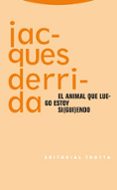 EL ANIMAL QUE LUEGO ESTOY SIGUIENDO de DERRIDA, JACQUES 