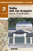 MAPA EXCURSIONISTA 2 (1:40.000) PIRINEO ARAGONES: VALLE DEL RIO ARAGON, JACA-CANFRANC di VV.AA. 